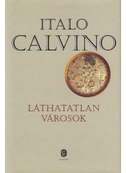 Italo Calvino - Láthatatlan városok Italo Calvino - Láthatatlan városok, Budapest 2012 antikvár könyv