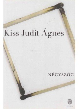 Kiss Judit Ágnes - Négyszög Kiss Judit Ágnes - Négyszög, Budapest 2014 antikvár könyv