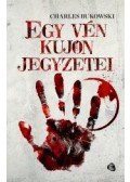 Charles Bukowski - EGY VÉN KUJON FELJEGYZÉSEI