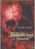 Feldmár András - Szabadíts meg a Gonosztól!