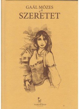 Gaál Mózes - A szeretet Gaál Mózes - A szeretet, Győr 2012 antikvár könyv