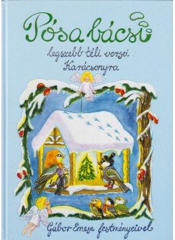 Pósa Lajos - Pósa bácsi legszebb téli versei karácsonyra Pósa Lajos - Pósa bácsi legszebb téli versei karácsonyra, 2006 antikvár könyv