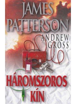 Andrew Gross, James Patterson - Háromszoros kín Andrew Gross, James Patterson - Háromszoros kín, Budapest 2005 antikvár könyv