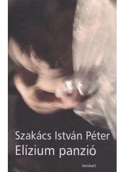 Szakács István Péter - Elízium panzió Szakács István Péter - Elízium panzió, null 2013 antikvár könyv
