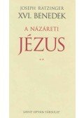 Joseph Ratzinger (XVI. Benedek) - A Názáreti Jézus II.