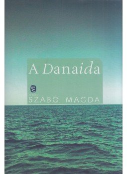 Szabó Magda - A Danaida Szabó Magda - A Danaida, Budapest 2014 antikvár könyv