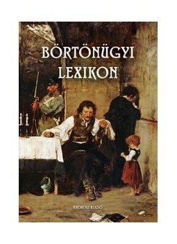 Dr. Bencze Béla - Börtönügyi lexikon Dr. Bencze Béla - Börtönügyi lexikon, null 2014 antikvár könyv