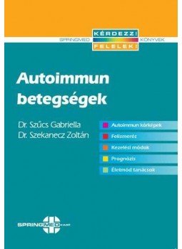 Dr. Szűcs Gabriella , DR.SZEKANECZ ZOLTÁN - Autoimmun betegségek Dr. Szűcs Gabriella , DR.SZEKANECZ ZOLTÁN - Autoimmun betegségek, Budapest 2010 antikvár könyv