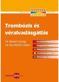 Blaskó György dr., Dr. Kiss Róbert Gábor - Trombózis és véralvadásgátlás Blaskó György dr., Dr. Kiss Róbert Gábor - Trombózis és véralvadásgátlás, Budapest 2010 antikvár könyv