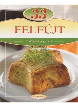 Liptai Zoltán, Csigó László - 33 felfújt lépésről lépésre Liptai Zoltán, Csigó László - 33 felfújt lépésről lépésre, Budapest 2011 antikvár könyv