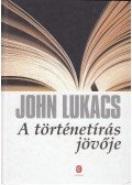 John Lukacs - A történetírás jövője