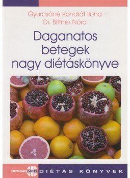 Gyurcsáné Kondrát Ilona, Bittner Nóra - Daganatos betegek nagy diétáskönyve Gyurcsáné Kondrát Ilona, Bittner Nóra - Daganatos betegek nagy diétáskönyve, 2012 antikvár könyv