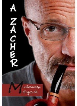 Karizs Tamás, Zacher Gábor - A Zacher - Mindennapi mérgeink Karizs Tamás, Zacher Gábor - A Zacher - Mindennapi mérgeink, Budapest 2011 antikvár könyv