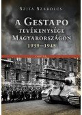 Szita Szabolcs - A Gestapo tevékenysége Magyarországon 1939-1945