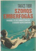 Takács Tibor - Szoros emberfogás