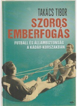 Takács Tibor - Szoros emberfogás Takács Tibor - Szoros emberfogás, Budapest 2014 antikvár könyv