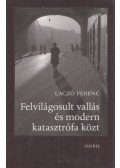 Laczó Ferenc - Felvilágosult vallás és modern katasztrófa közt