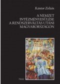 Kántor Zoltán - A nemzet intézményesülése a rendszerváltás utáni Magyarországon