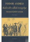 Fodor András - Kulcsolt vállak tengelye - Összegyűjtött esszék I. kötet