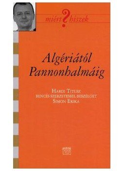 Simon Erika - Algériától Pannonhalmáig - beszélgetés Hardi Titusz bencés szerzetessel, null 2015 antikvár könyv