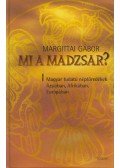 Margittay Gábor - Mi a madzsar?