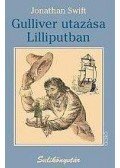 Jonathan Swift - Gulliver utazása Lilliputban