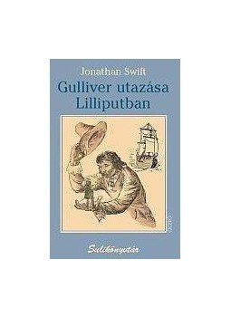 Jonathan Swift - Gulliver utazása Lilliputban Jonathan Swift - Gulliver utazása Lilliputban, null 2011 antikvár könyv