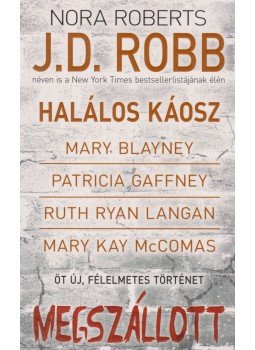Nora Roberts, J. D. Robb, Blayney, Mary, Gaffney, Patricia, Langan, Ruth Ryan, McComas, Mary Kay - Megszállott Nora Roberts, J. D. Robb, Blayney, Mary, Gaffney, Patricia, Langan, Ruth Ryan, McComas, Mary Kay - Megszállott, Debrecen 2012 antikvár könyv