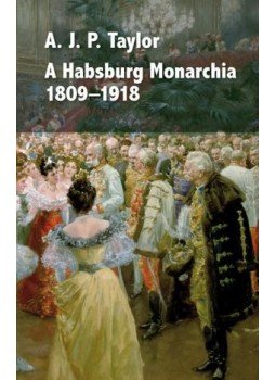 A.J.P. Taylor - A Habsburg Monarchia 1809-1918 A.J.P. Taylor - A Habsburg Monarchia 1809-1918, Budapest 2011 antikvár könyv