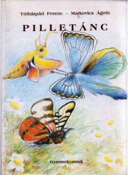 Tóthárpád Ferenc, Markovics Ágota - Pilletánc Tóthárpád Ferenc, Markovics Ágota - Pilletánc, Szeged 1997 antikvár könyv
