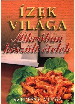 Szepessy Vilma - Mikróban készült ételek,  2006 antikvár könyv