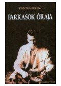 Kontra Ferenc - FARKASOK ÓRÁJA /ÜKH 2003/