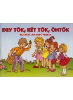 - EGY TÖK, KÉT TÖK, ÖNTÖK - HÚSVÉTI LOCSOLÓVERSEK - EGY TÖK, KÉT TÖK, ÖNTÖK - HÚSVÉTI LOCSOLÓVERSEK, 2009 antikvár könyv