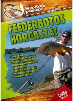 Nagy Róbert - Feederbotos horgászat Nagy Róbert - Feederbotos horgászat, 2013 antikvár könyv