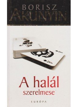Borisz Akunyin - A halál szerelmese Borisz Akunyin - A halál szerelmese, Budapest 2009 antikvár könyv