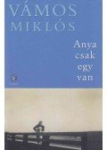 Vámos Miklós - Anya csak egy van