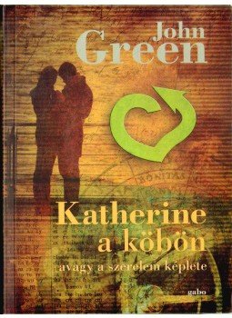 Green, John - Katherine a köbön - Avagy a szerelem képlete Green, John - Katherine a köbön - Avagy a szerelem képlete, 2011 antikvár könyv