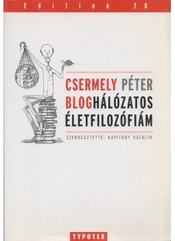 Csermely Péter - Bloghálózatos életfilozófiám Csermely Péter - Bloghálózatos életfilozófiám, 2012 antikvár könyv