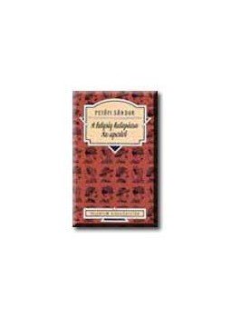 Petőfi Sándor - A helység kalapácsa / Az apostol Petőfi Sándor - A helység kalapácsa / Az apostol, null 2002 antikvár könyv
