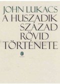 John Lukacs - A huszadik század rövid története
