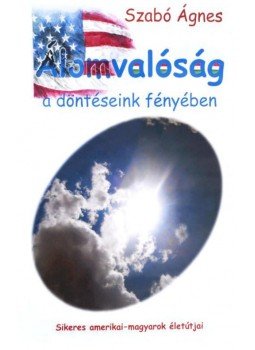 Szabó Ágnes - Álomvalóság a döntéseink fényében, null 2015 antikvár könyv
