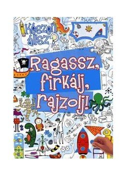 - Ragassz, firkálj, rajzolj! (kék) - Ragassz, firkálj, rajzolj! (kék), null 2015 antikvár könyv