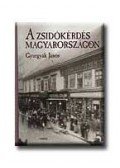 Gyurgyák János - A zsidókérdés Magyarországon