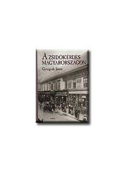 Gyurgyák János - A zsidókérdés Magyarországon Gyurgyák János - A zsidókérdés Magyarországon, null 0 antikvár könyv