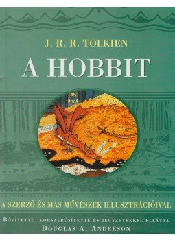 Anderson, Douglas A. (szerk.), J. R. R. Tolkien - A Hobbit - Egyszer oda, aztán vissza Anderson, Douglas A. (szerk.), J. R. R. Tolkien - A Hobbit - Egyszer oda, aztán vissza, Budapest 2006 antikvár könyv