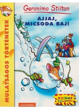 Geronimo Stilton - Ajjaj, micsoda baj! Geronimo Stilton - Ajjaj, micsoda baj!, Pécs 2010 antikvár könyv