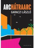 Garaczi László - Arc és hátrararc