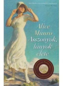 Alice Munro - Asszonyok, lányok élete Alice Munro - Asszonyok, lányok élete, Budapest 2014 antikvár könyv
