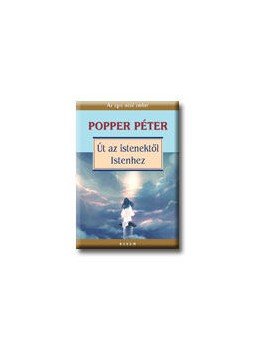 Popper Péter - Út az istenektől Istenhez Popper Péter - Út az istenektől Istenhez, null 0 antikvár könyv