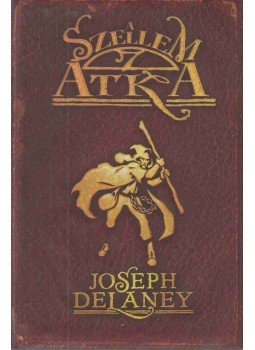 Joseph Delaney - A szellem átka - A hetedik fiú Joseph Delaney - A szellem átka - A hetedik fiú, Szeged 2010 antikvár könyv
